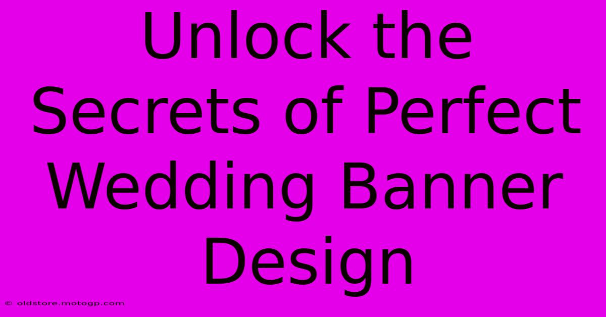 Unlock The Secrets Of Perfect Wedding Banner Design