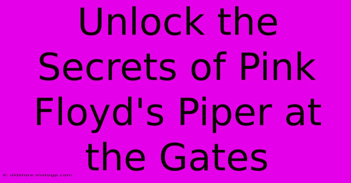 Unlock The Secrets Of Pink Floyd's Piper At The Gates