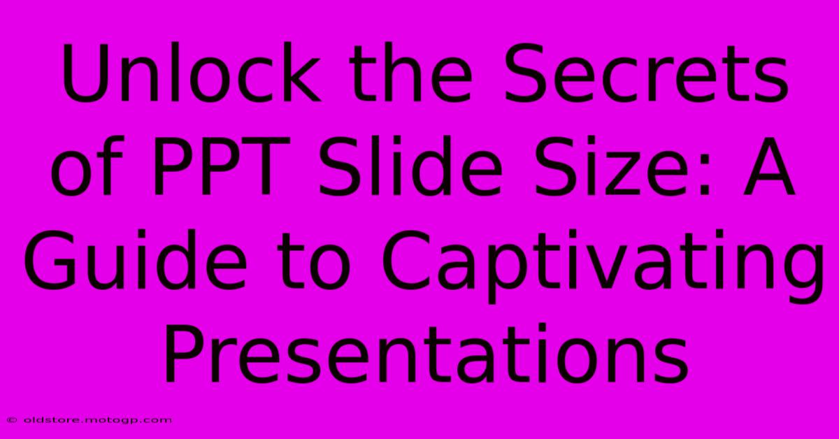 Unlock The Secrets Of PPT Slide Size: A Guide To Captivating Presentations