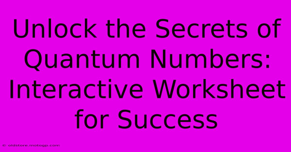 Unlock The Secrets Of Quantum Numbers: Interactive Worksheet For Success