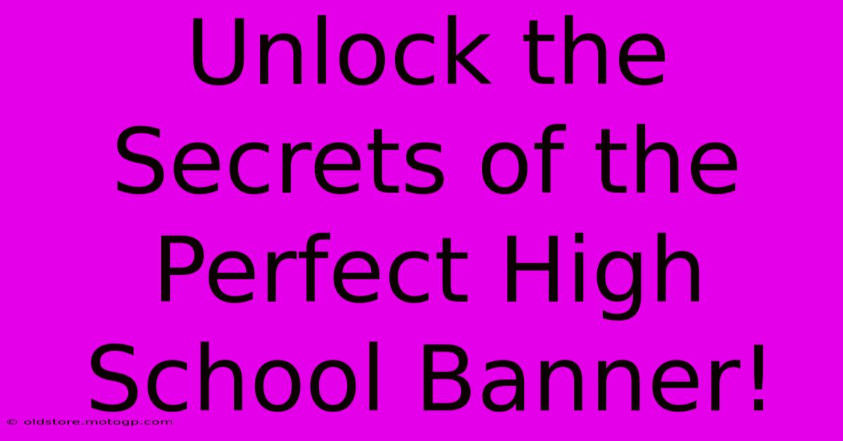 Unlock The Secrets Of The Perfect High School Banner!