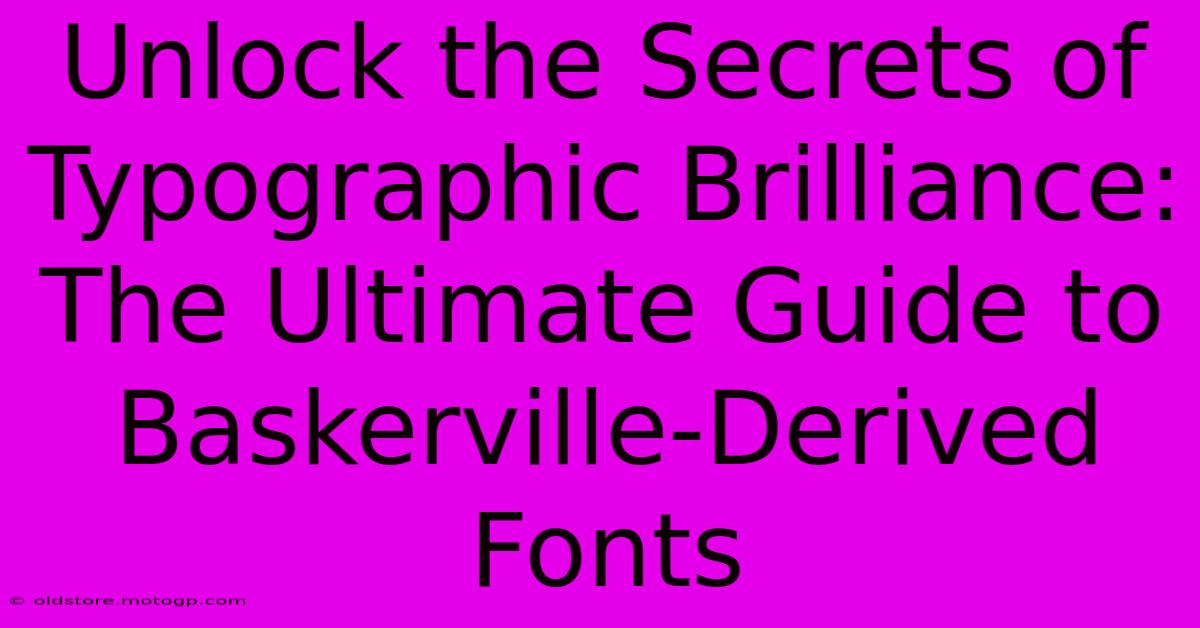 Unlock The Secrets Of Typographic Brilliance: The Ultimate Guide To Baskerville-Derived Fonts