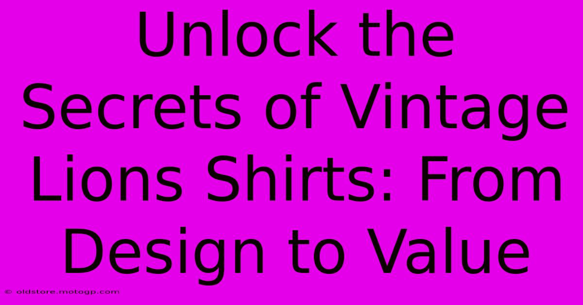 Unlock The Secrets Of Vintage Lions Shirts: From Design To Value