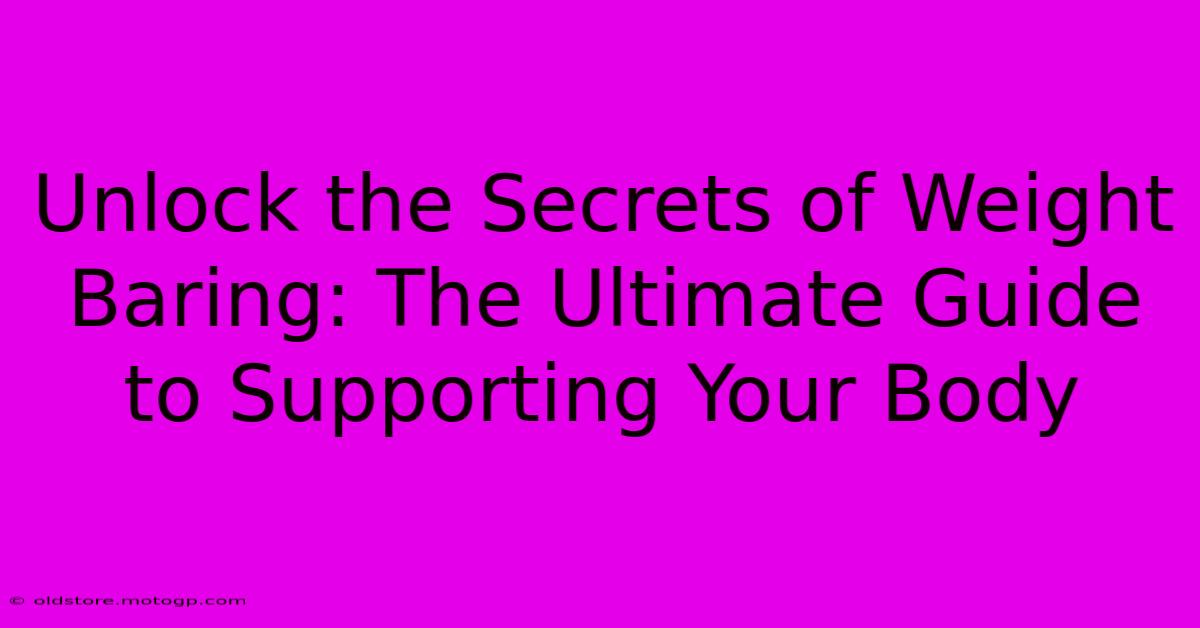 Unlock The Secrets Of Weight Baring: The Ultimate Guide To Supporting Your Body