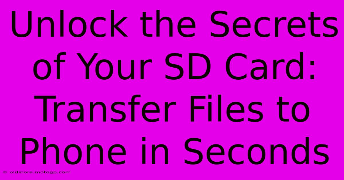 Unlock The Secrets Of Your SD Card: Transfer Files To Phone In Seconds