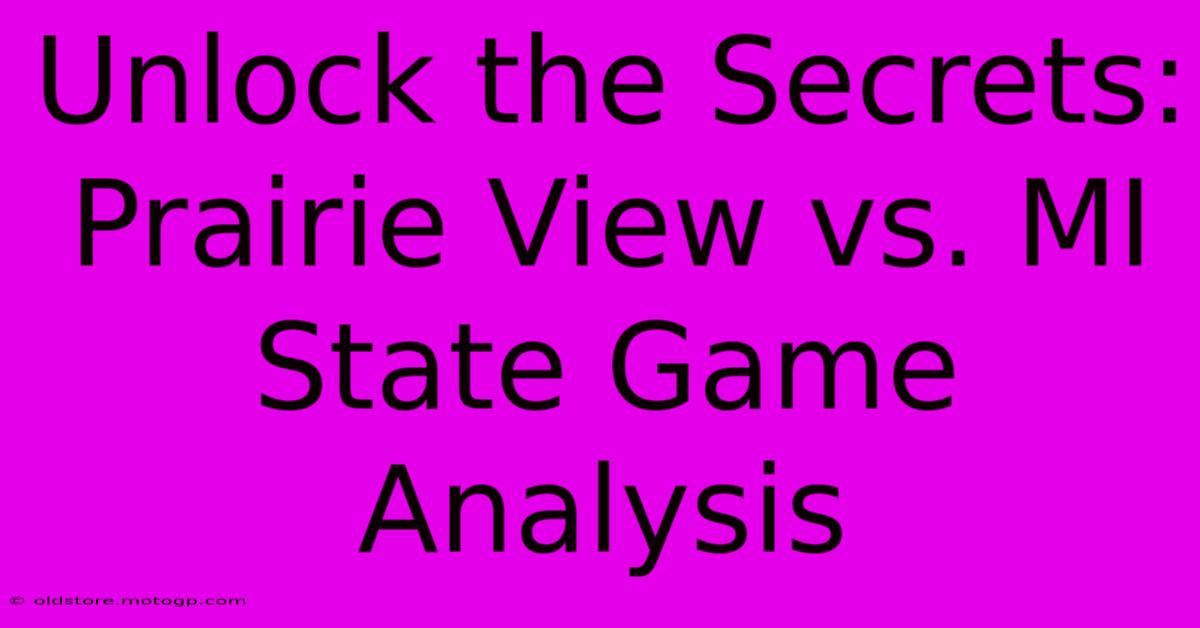 Unlock The Secrets: Prairie View Vs. MI State Game Analysis