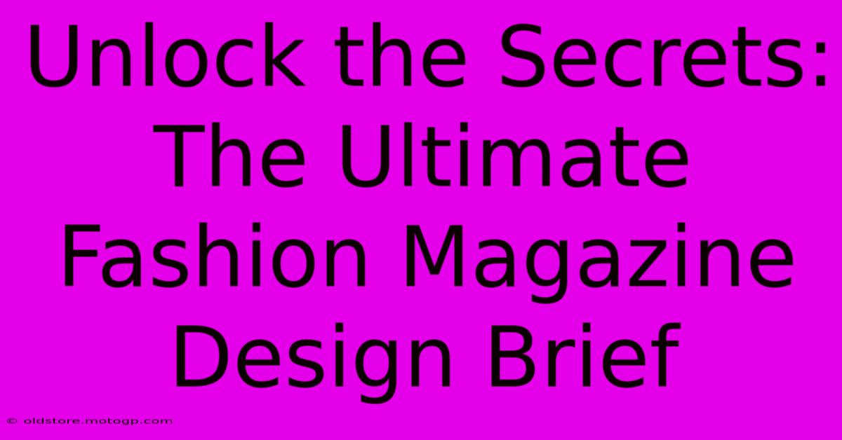 Unlock The Secrets: The Ultimate Fashion Magazine Design Brief