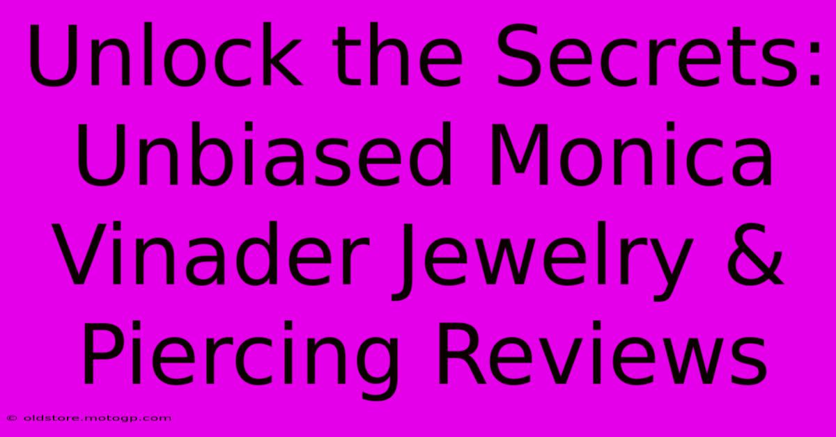 Unlock The Secrets: Unbiased Monica Vinader Jewelry & Piercing Reviews