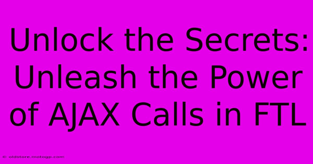 Unlock The Secrets: Unleash The Power Of AJAX Calls In FTL