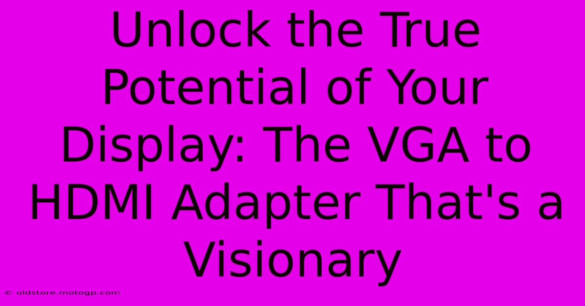 Unlock The True Potential Of Your Display: The VGA To HDMI Adapter That's A Visionary