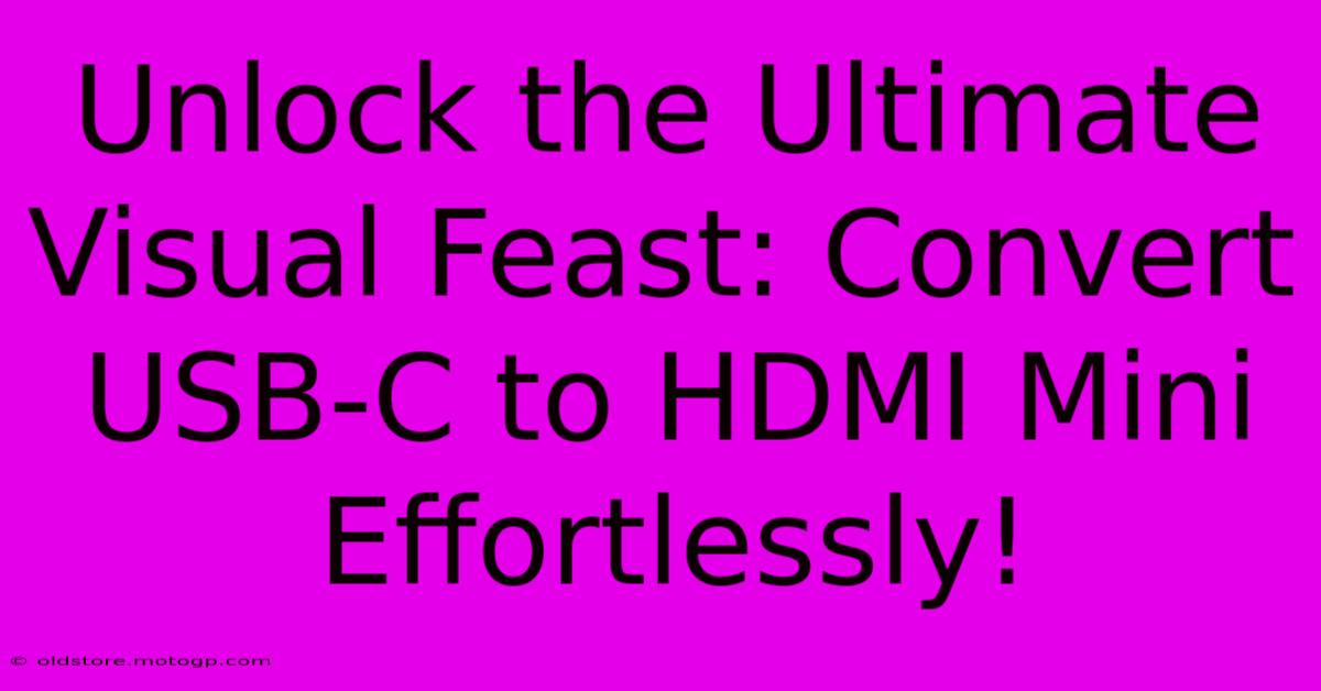 Unlock The Ultimate Visual Feast: Convert USB-C To HDMI Mini Effortlessly!