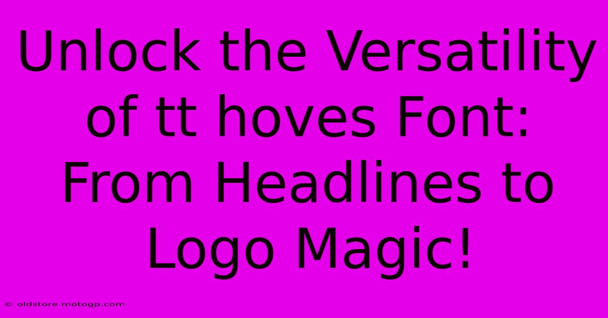 Unlock The Versatility Of Tt Hoves Font: From Headlines To Logo Magic!