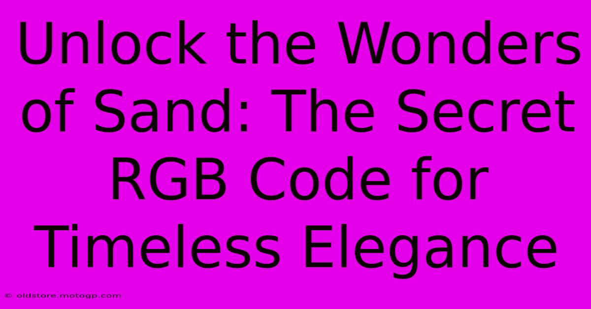 Unlock The Wonders Of Sand: The Secret RGB Code For Timeless Elegance