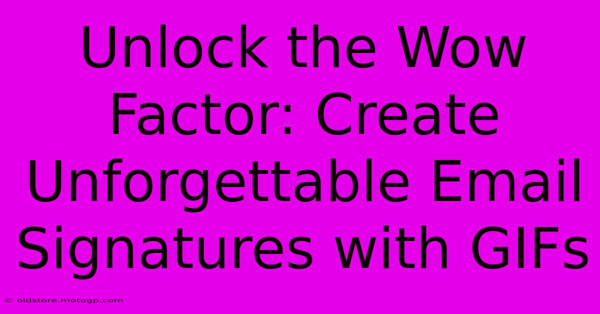 Unlock The Wow Factor: Create Unforgettable Email Signatures With GIFs