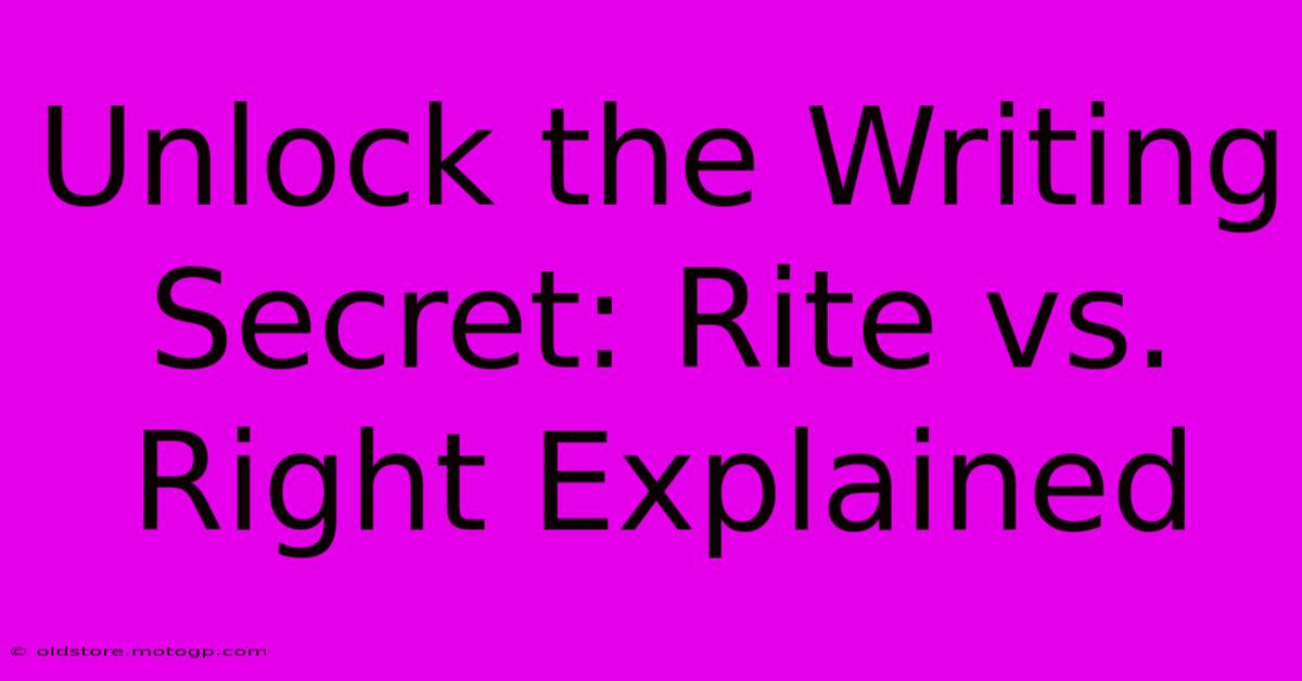 Unlock The Writing Secret: Rite Vs. Right Explained