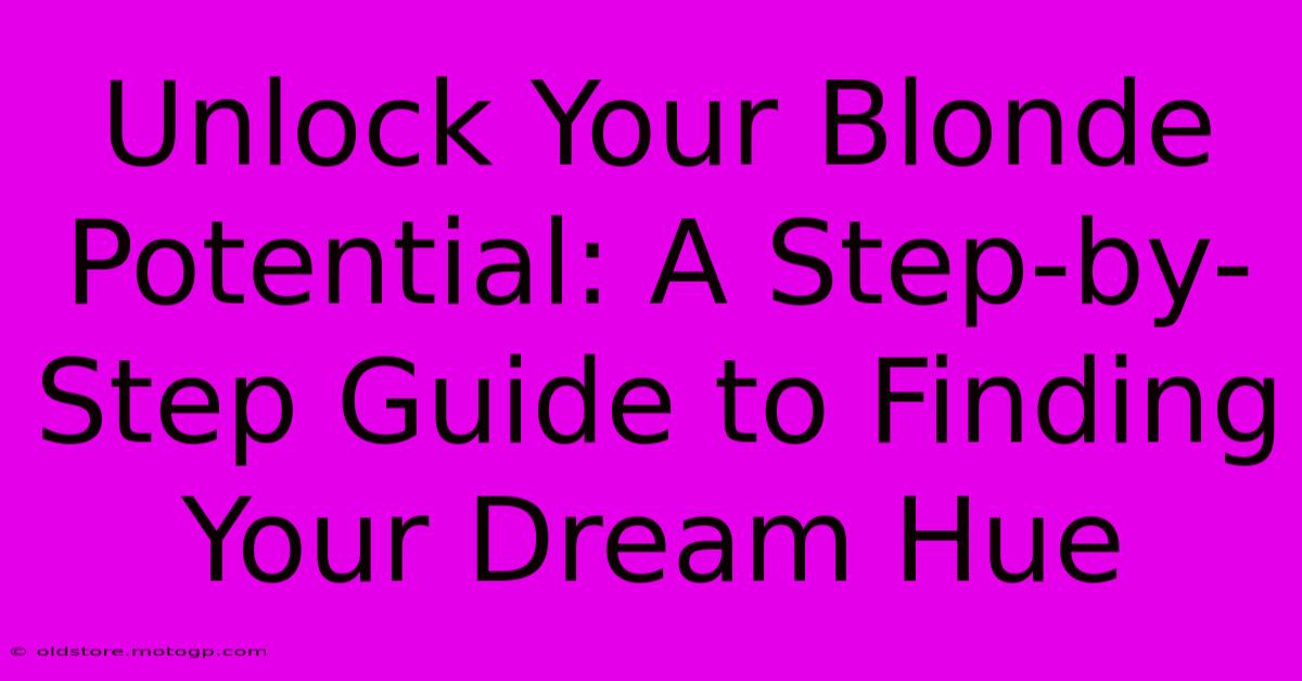 Unlock Your Blonde Potential: A Step-by-Step Guide To Finding Your Dream Hue