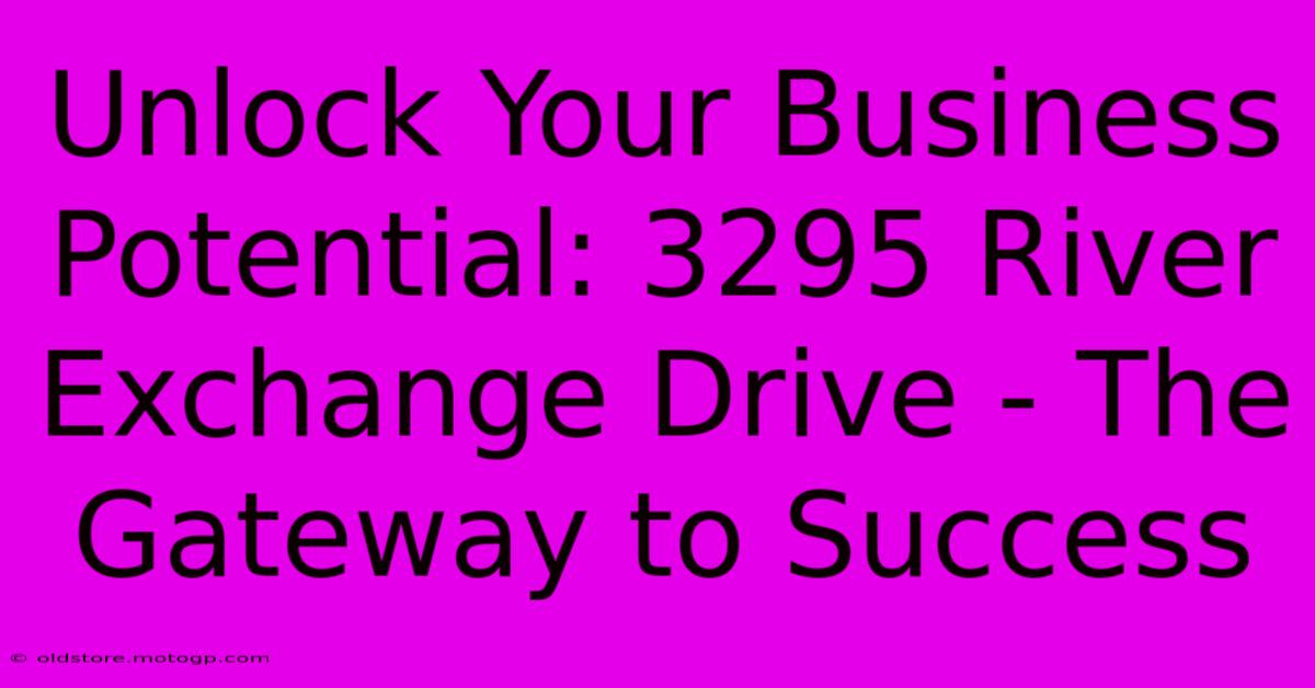 Unlock Your Business Potential: 3295 River Exchange Drive - The Gateway To Success