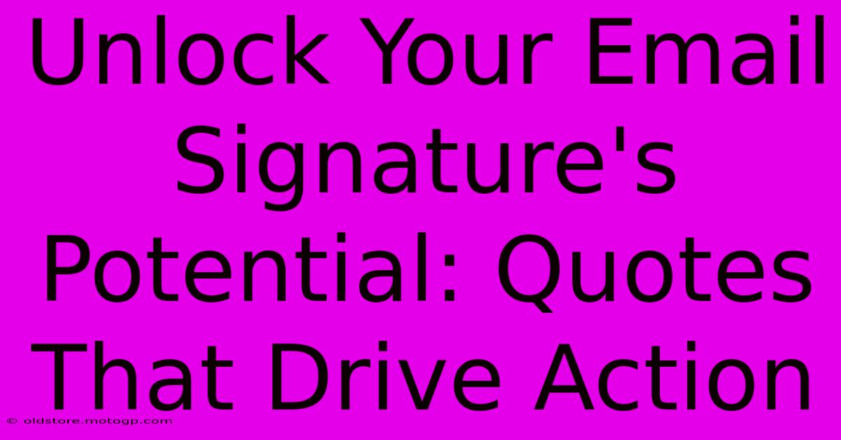 Unlock Your Email Signature's Potential: Quotes That Drive Action