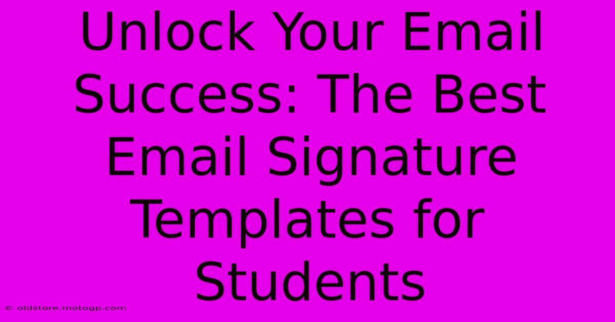 Unlock Your Email Success: The Best Email Signature Templates For Students