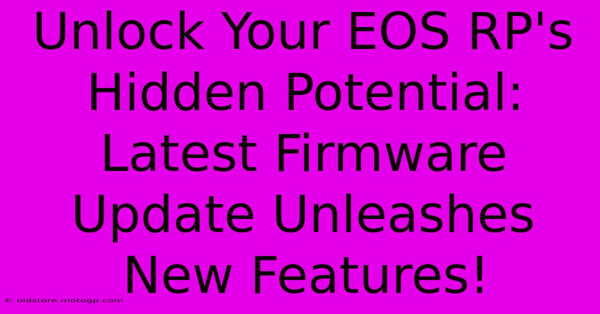 Unlock Your EOS RP's Hidden Potential: Latest Firmware Update Unleashes New Features!