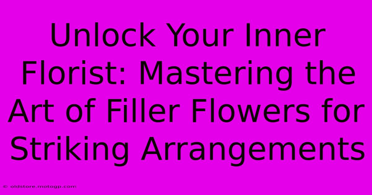 Unlock Your Inner Florist: Mastering The Art Of Filler Flowers For Striking Arrangements