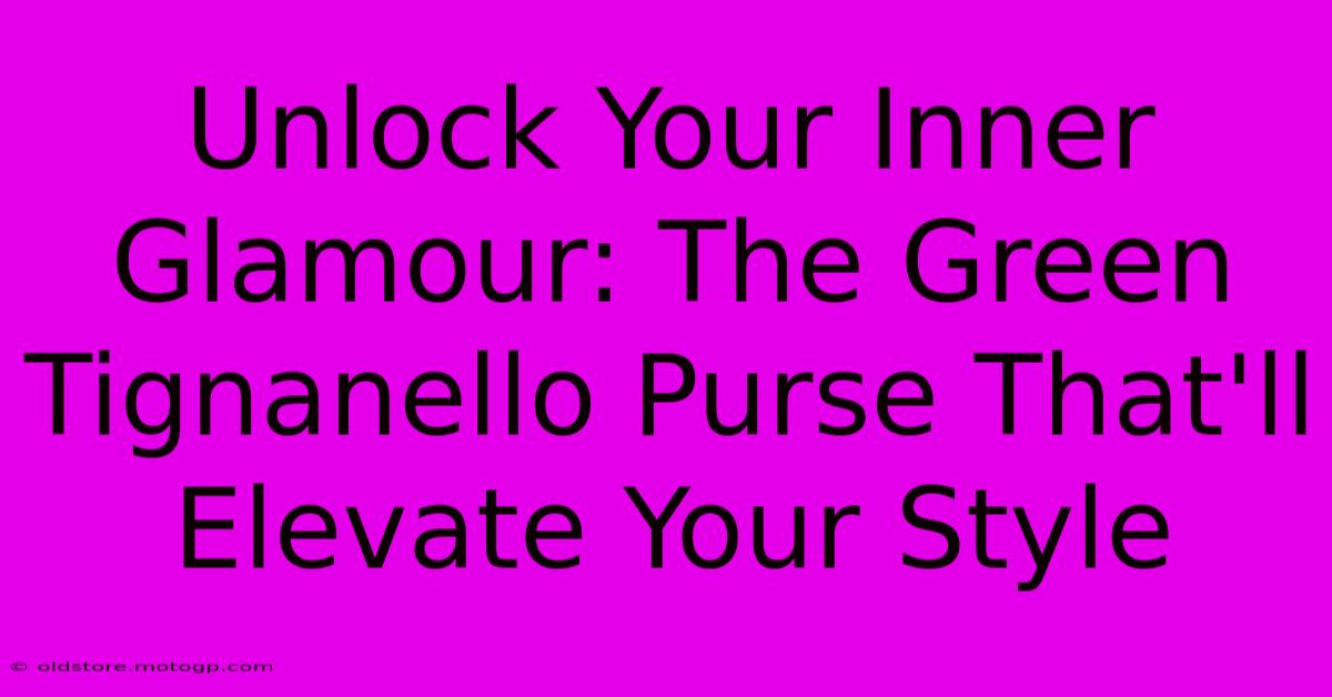 Unlock Your Inner Glamour: The Green Tignanello Purse That'll Elevate Your Style