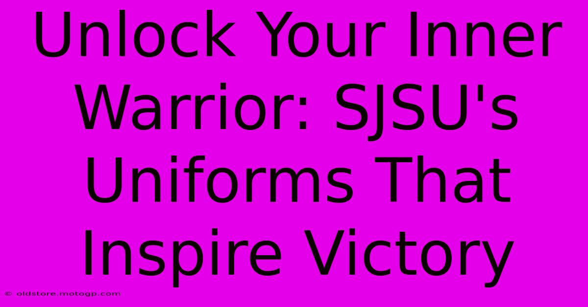 Unlock Your Inner Warrior: SJSU's Uniforms That Inspire Victory