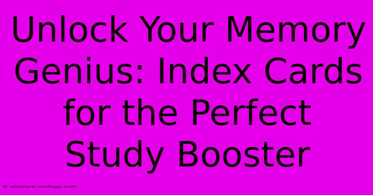 Unlock Your Memory Genius: Index Cards For The Perfect Study Booster