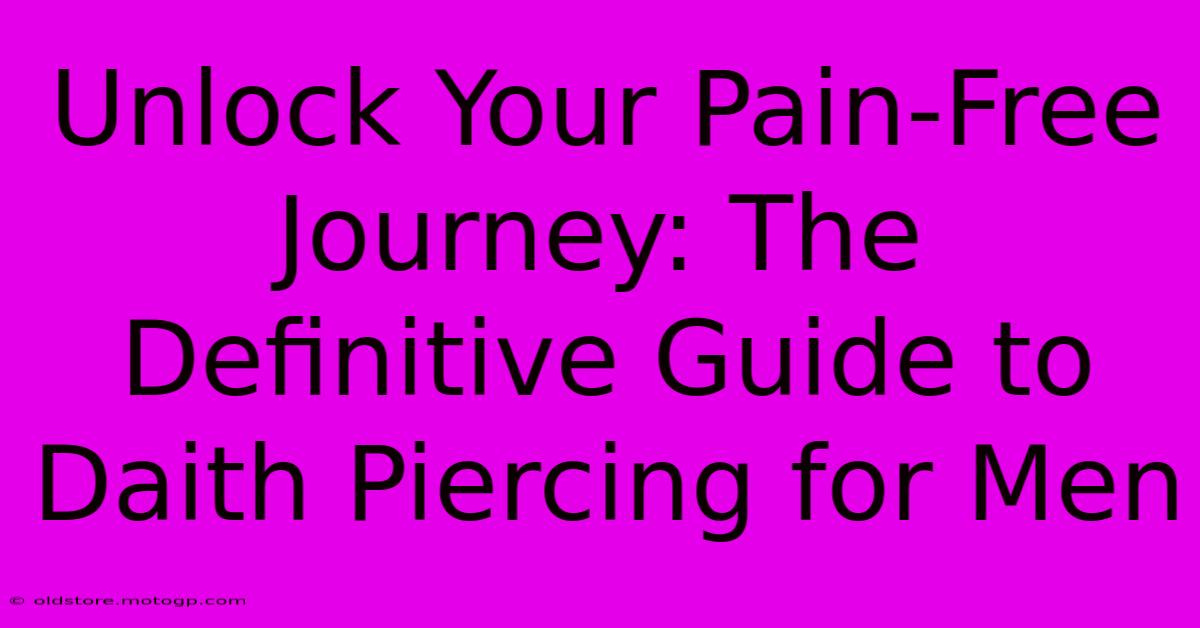 Unlock Your Pain-Free Journey: The Definitive Guide To Daith Piercing For Men