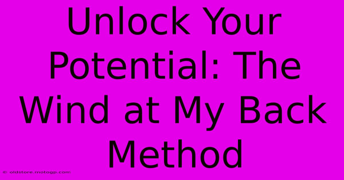 Unlock Your Potential: The Wind At My Back Method