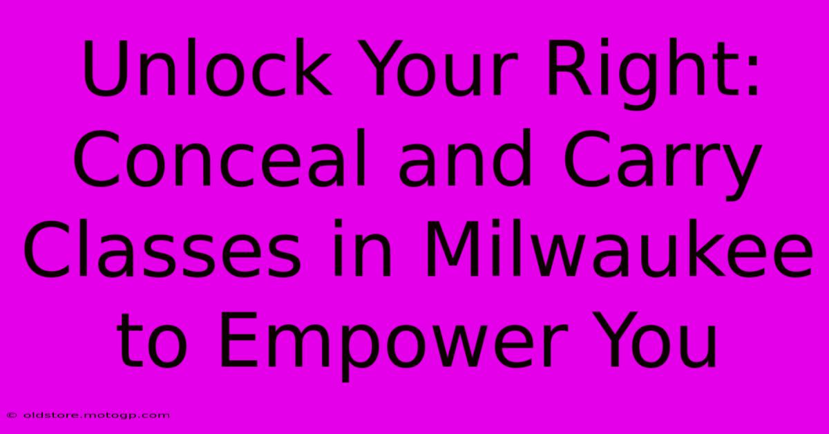 Unlock Your Right: Conceal And Carry Classes In Milwaukee To Empower You