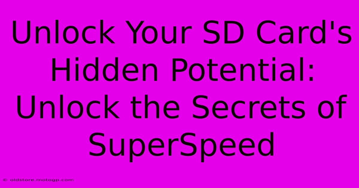 Unlock Your SD Card's Hidden Potential: Unlock The Secrets Of SuperSpeed