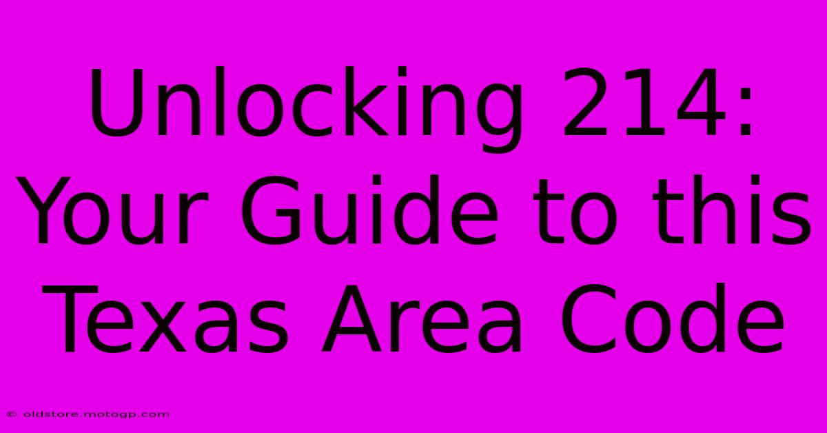 Unlocking 214: Your Guide To This Texas Area Code