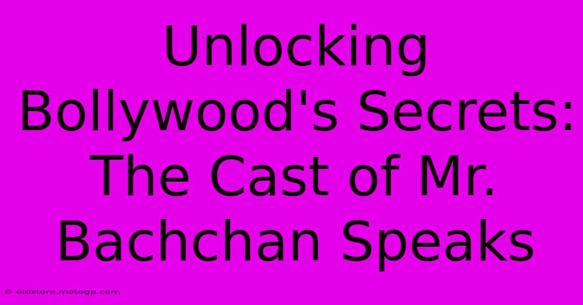 Unlocking Bollywood's Secrets: The Cast Of Mr. Bachchan Speaks