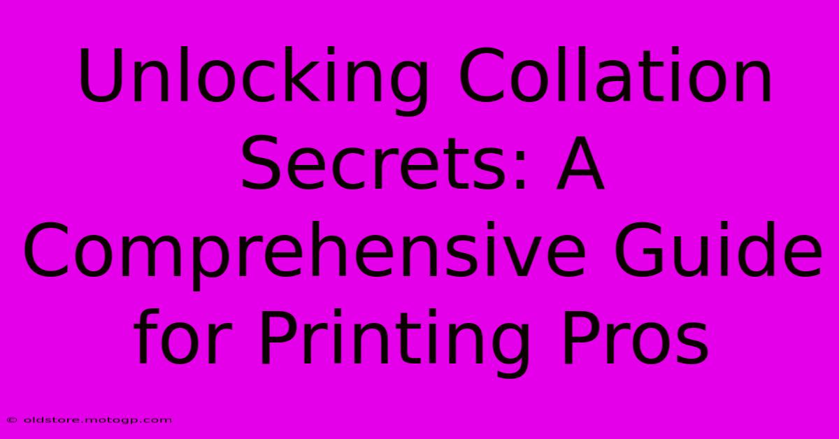 Unlocking Collation Secrets: A Comprehensive Guide For Printing Pros