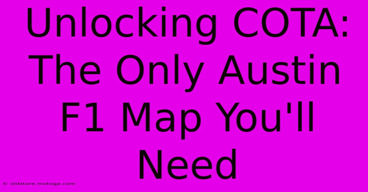 Unlocking COTA: The Only Austin F1 Map You'll Need