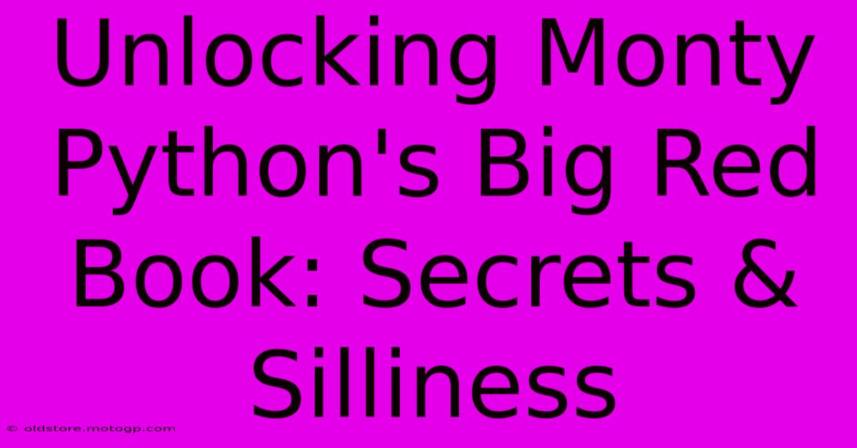 Unlocking Monty Python's Big Red Book: Secrets & Silliness