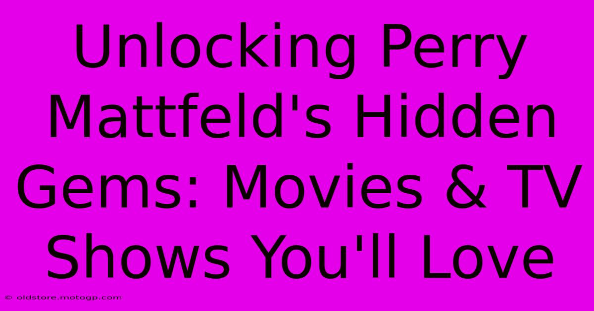 Unlocking Perry Mattfeld's Hidden Gems: Movies & TV Shows You'll Love