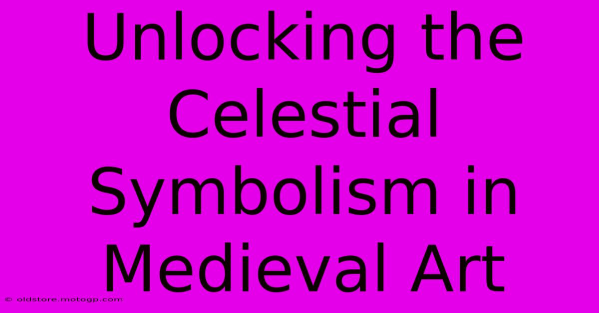 Unlocking The Celestial Symbolism In Medieval Art