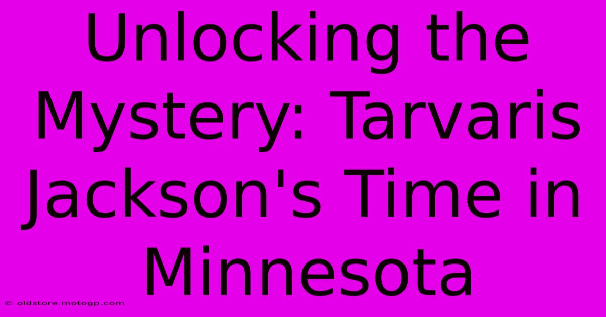 Unlocking The Mystery: Tarvaris Jackson's Time In Minnesota