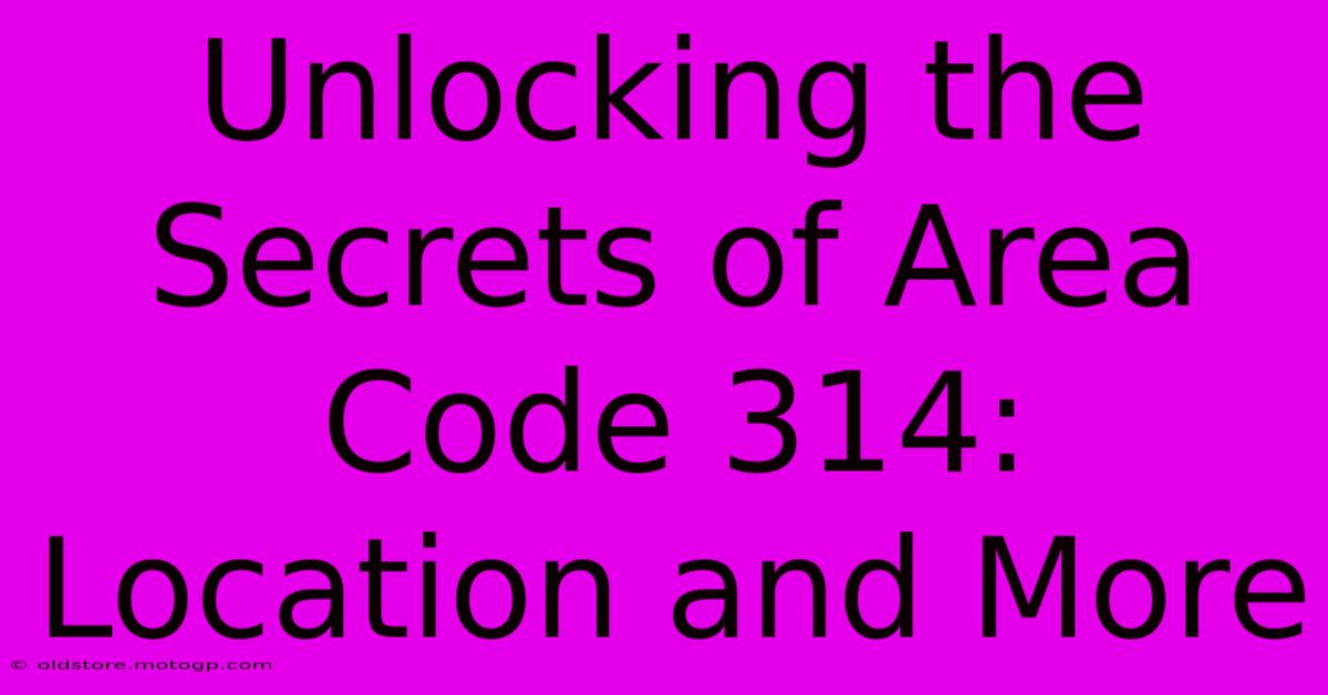 Unlocking The Secrets Of Area Code 314: Location And More