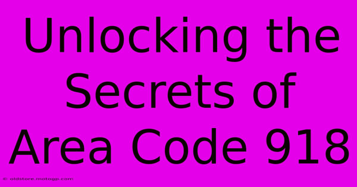 Unlocking The Secrets Of Area Code 918