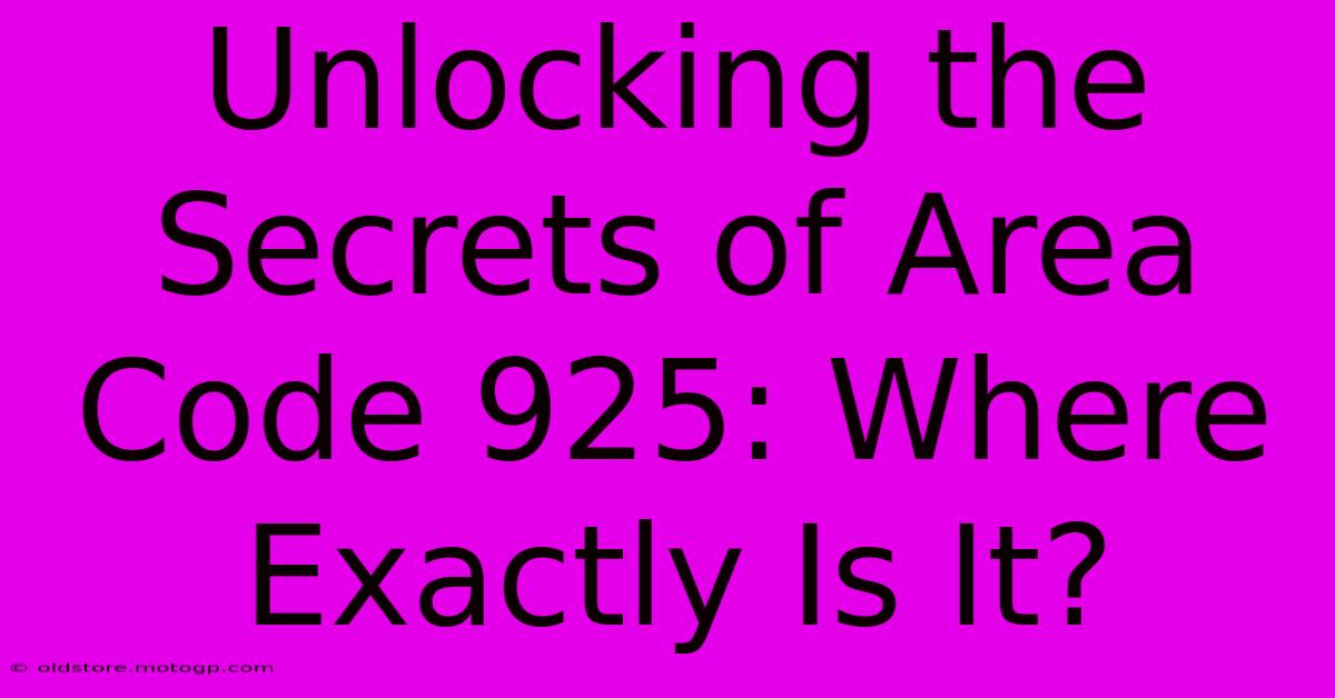 Unlocking The Secrets Of Area Code 925: Where Exactly Is It?