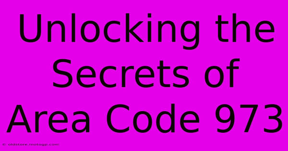 Unlocking The Secrets Of Area Code 973