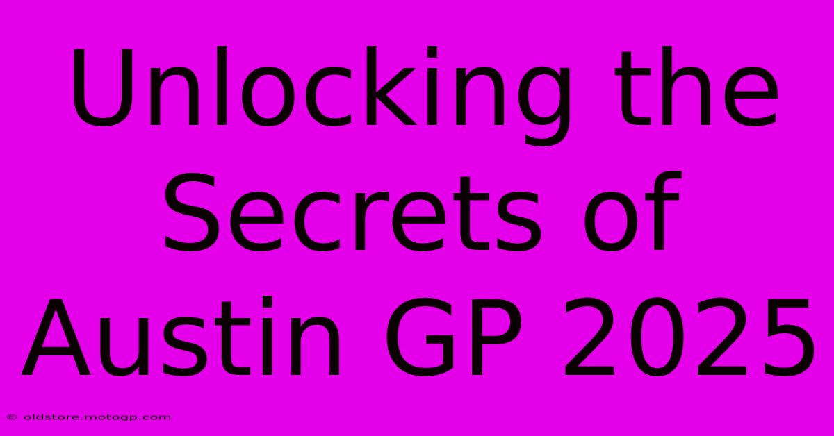 Unlocking The Secrets Of Austin GP 2025