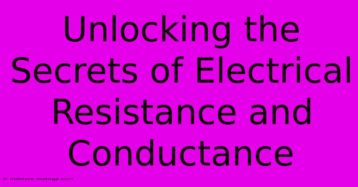 Unlocking The Secrets Of Electrical Resistance And Conductance