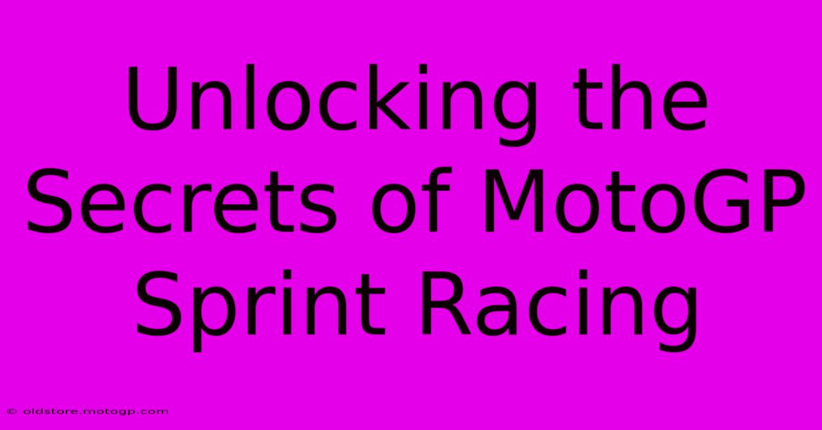 Unlocking The Secrets Of MotoGP Sprint Racing