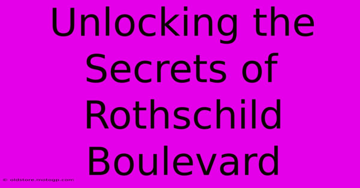 Unlocking The Secrets Of Rothschild Boulevard