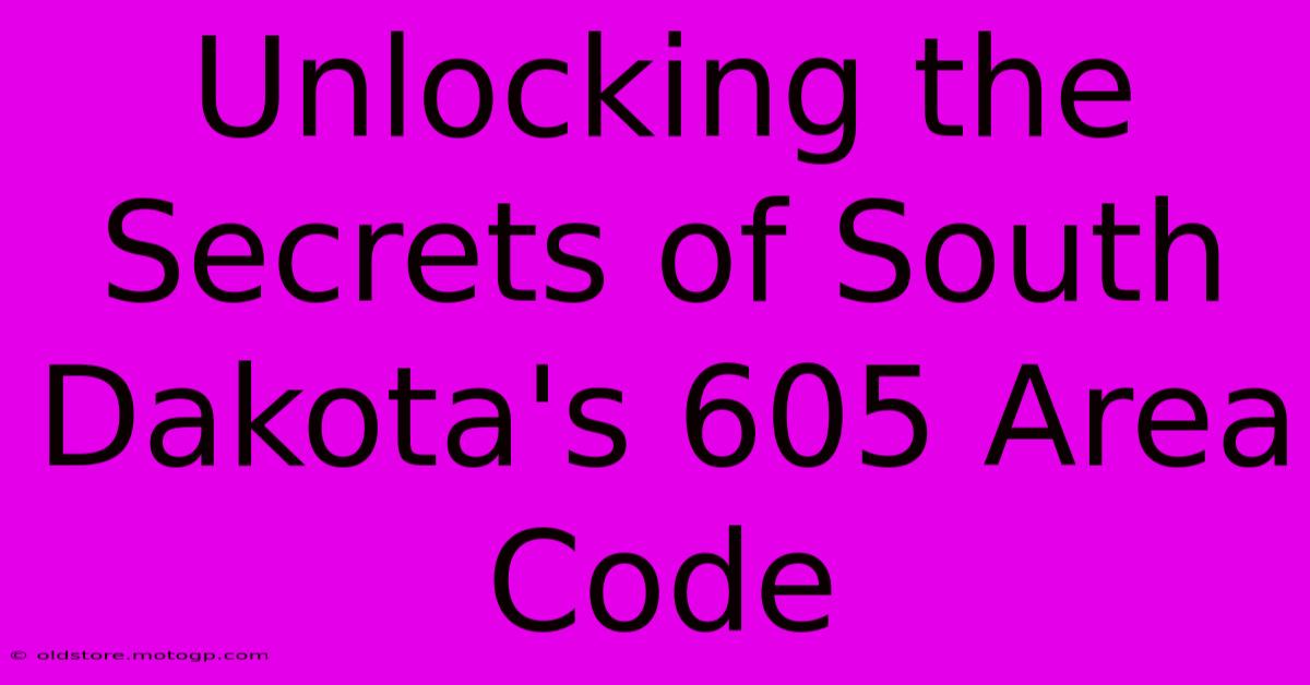 Unlocking The Secrets Of South Dakota's 605 Area Code