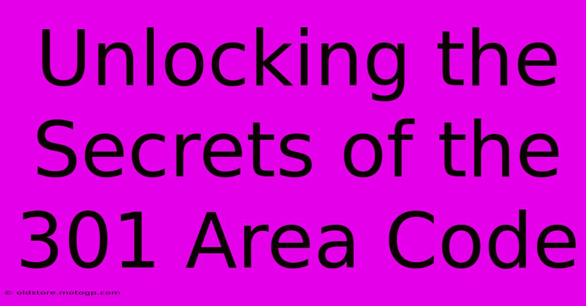 Unlocking The Secrets Of The 301 Area Code